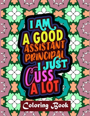 I Am A Good Assistant Principal I Just Cuss A L... B08GB4R745 Book Cover