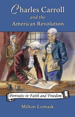 Charles Carroll and the American Revolution 1932350691 Book Cover