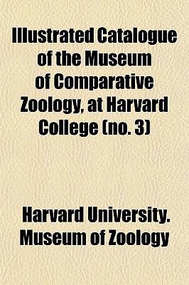 Paperback Illustrated Catalogue of the Museum of Comparative Zoölogy, at Harvard College Book