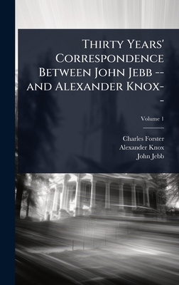 Thirty Years' Correspondence Between John Jebb ... 1023689731 Book Cover