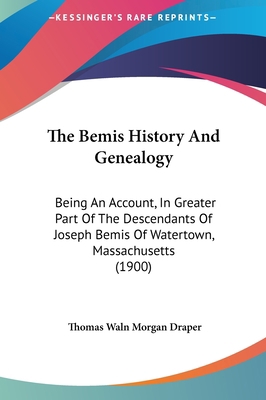 The Bemis History And Genealogy: Being An Accou... 1162213787 Book Cover