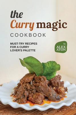 The Curry Magic Cookbook: Must-Try Recipes for ... B0CM6PDVMM Book Cover