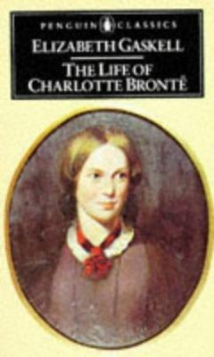 The Life of Charlotte Bronte 0140430997 Book Cover