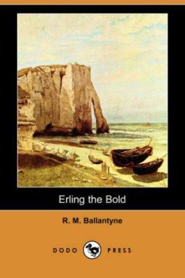 Erling the Bold (Dodo Press) 1406558184 Book Cover