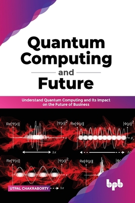 Quantum Computing and Future: Understand Quantu... 9389423260 Book Cover