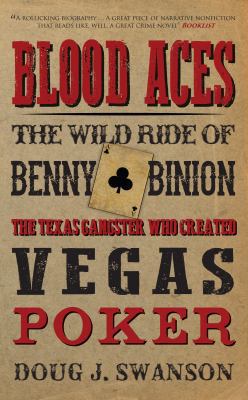 Blood Aces: The Wild Ride of Benny Binion, The ... 1445648172 Book Cover