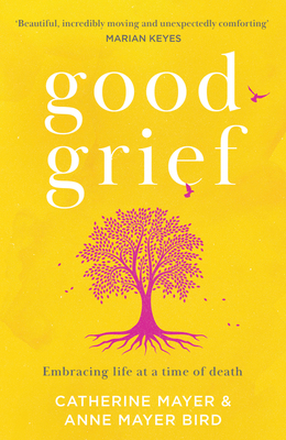 Good Grief: Embracing Life at a Time of Death 0008436142 Book Cover