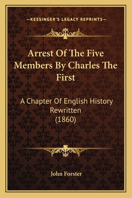 Arrest Of The Five Members By Charles The First... 1164044621 Book Cover