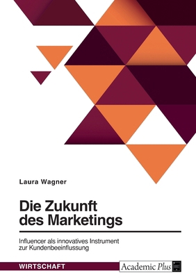 Die Zukunft des Marketings. Influencer als inno... [German] 3389021620 Book Cover