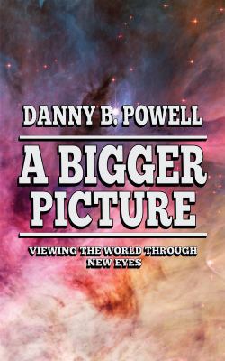 A Bigger Picture: Viewing the World Through New... 1732500908 Book Cover