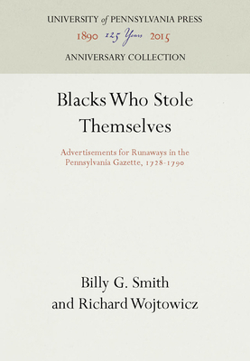 Blacks Who Stole Themselves: Advertisements for... 0812281454 Book Cover