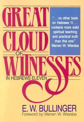 Great Cloud of Witnesses in Hebrews Eleven 0825422477 Book Cover