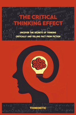 The Critical Thinking Effect: Uncover The Secre... B0948N621B Book Cover