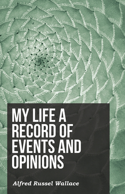 My Life a Record of Events and Opinions 1473329671 Book Cover