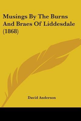 Musings By The Burns And Braes Of Liddesdale (1... 1437034950 Book Cover