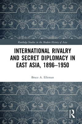 International Rivalry and Secret Diplomacy in E... 0367777169 Book Cover