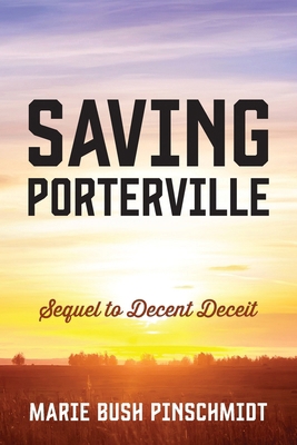 Saving Porterville: Sequel to Decent Deceit 1977269915 Book Cover