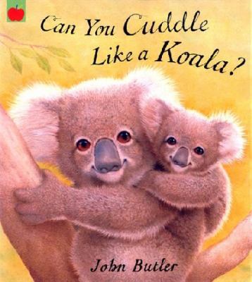 Can You Cuddle Like a Koala? 1843623625 Book Cover