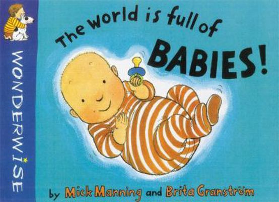 The World Is Full of Babies (Wonderwise) 0749627522 Book Cover