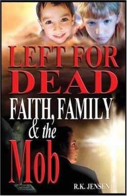 Left For Dead, Faith, Family, & The Mob 0976396416 Book Cover