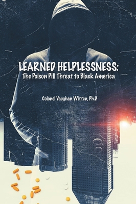 Learned Helplessness: The Poison Pill Threat To... 1964864259 Book Cover