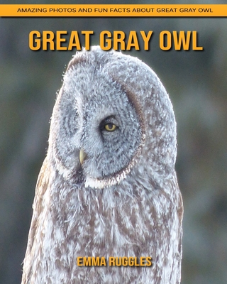 Paperback Great Gray Owl: Amazing Photos and Fun Facts about Great Gray Owl [Large Print] Book