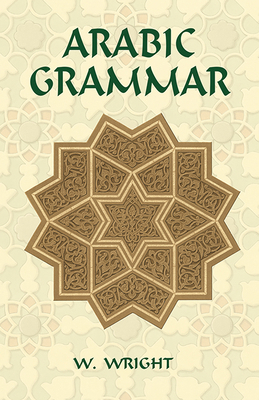 Arabic Grammar: Two Volumes Bound as One 0486441296 Book Cover