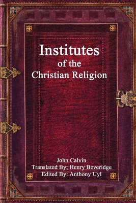Institutes of the Christian Religion 1520305354 Book Cover