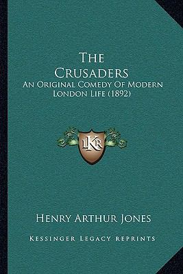 The Crusaders: An Original Comedy Of Modern Lon... 1166075826 Book Cover