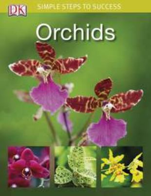 Simple Steps to Success: Orchids 0756659086 Book Cover
