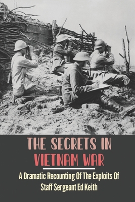 The Secrets In Vietnam War: A Dramatic Recounti... B09K21LWKD Book Cover