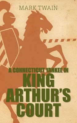 A Connecticut Yankee in King Arthur's Court 1613825994 Book Cover