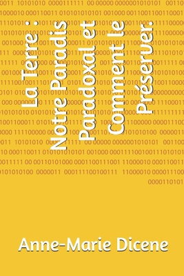 La Terre: Notre Paradis Paradoxal et Comment le... [French] B0FR8X9SHS Book Cover