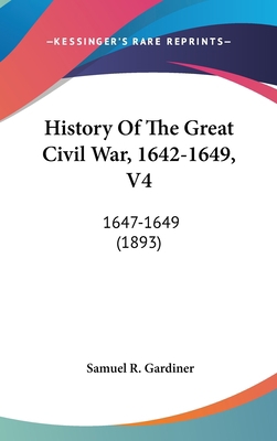 History Of The Great Civil War, 1642-1649, V4: ... 1104216655 Book Cover