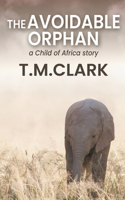 The Avoidable Orphan: a Child of Africa Story B0CJ454DJ9 Book Cover