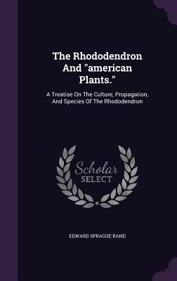 The Rhododendron And "american Plants.": A Trea... 134654669X Book Cover