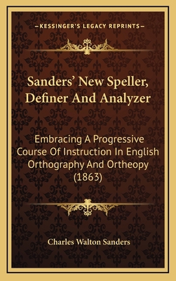 Sanders' New Speller, Definer and Analyzer: Emb... 1164711563 Book Cover