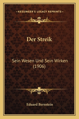 Der Streik: Sein Wesen Und Sein Wirken (1906) [German] 1167480368 Book Cover