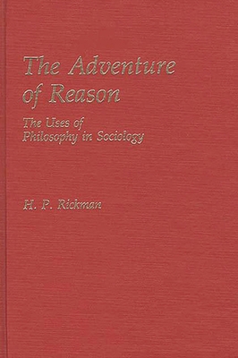 The Adventure of Reason: The Uses of Philosophy... 0313238715 Book Cover