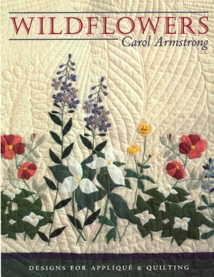 Wildflowers: Designs for Appliqué and Quilting 1571200452 Book Cover