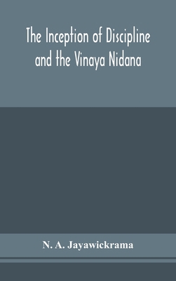 The Inception of Discipline and the Vinaya Nida... 9354150780 Book Cover