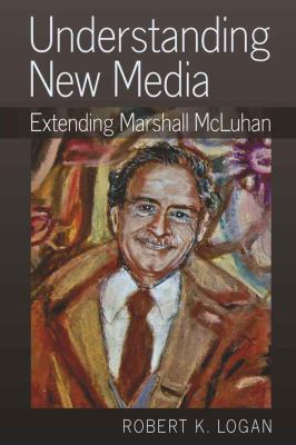 Understanding New Media: Extending Marshall McL... 1433111276 Book Cover