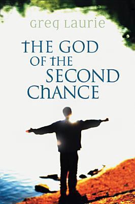The God of the Second Chance: Starting Fresh wi... 0842355820 Book Cover