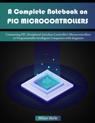 A Complete Notebook on PIC Microcontrollers: Co... 1672650283 Book Cover