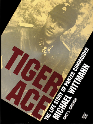 Tiger Ace: The Life Story of Panzer Commander M... 0887405266 Book Cover