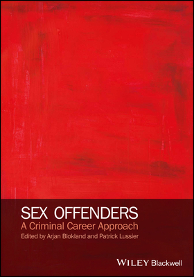 Sex Offenders: A Criminal Career Approach 0470975466 Book Cover