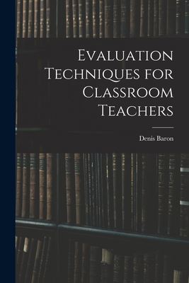 Evaluation Techniques for Classroom Teachers 101469938X Book Cover