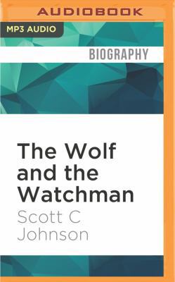 The Wolf and the Watchman: A Father, a Son, and... 1522669418 Book Cover