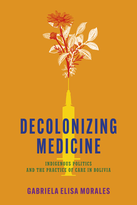 Decolonizing Medicine: Indigenous Politics and ... 1503642720 Book Cover