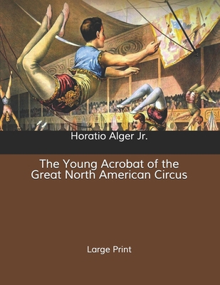 The Young Acrobat of the Great North American C... B085RPX9CJ Book Cover